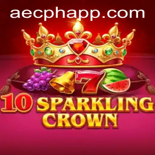 Exploring 10SparklingCrown: A Comprehensive Guide with AECPH APP Insights