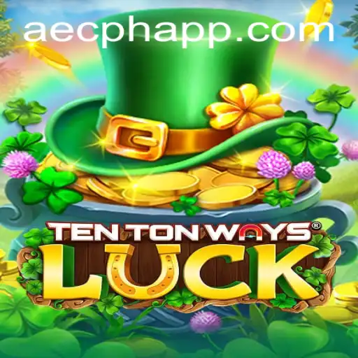 TenTonWaysLuck: Discover the Exciting New AECPH APP Game